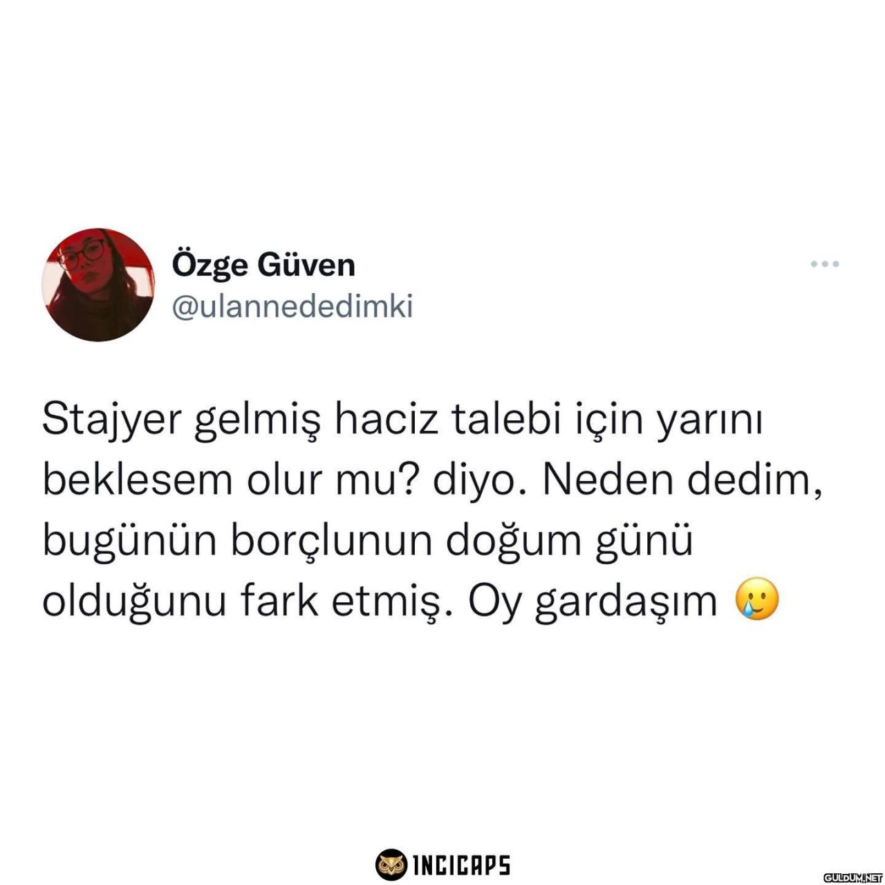 Özge Güven @ulannededimki...