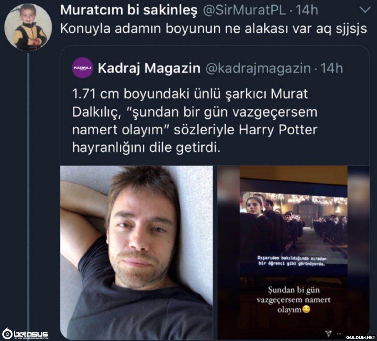 Muratcım bi sakinleş...