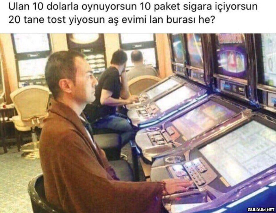 Ulan 10 dolarla oynuyorsun...