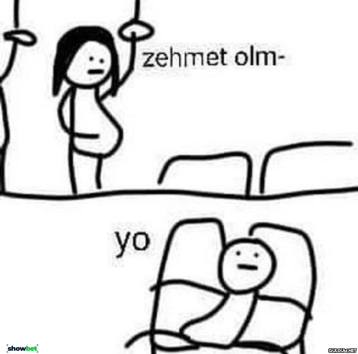 zehmet olm- showbet    Kaynak