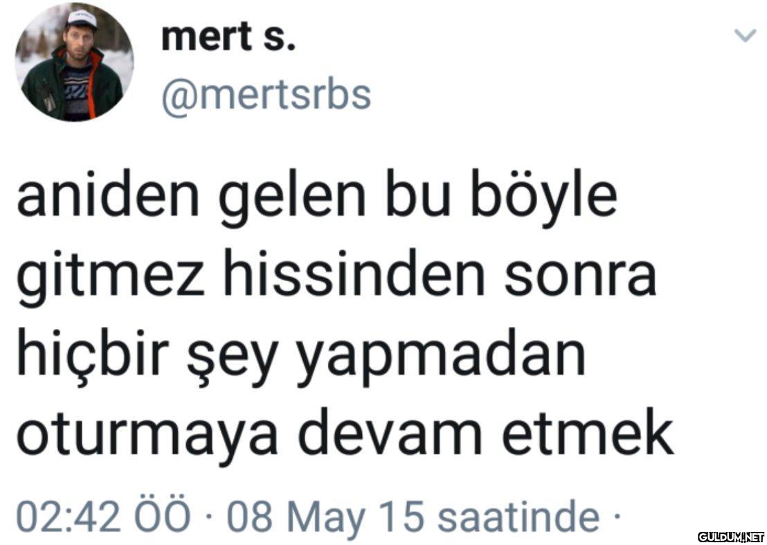 mert s. @mertsrbs aniden...