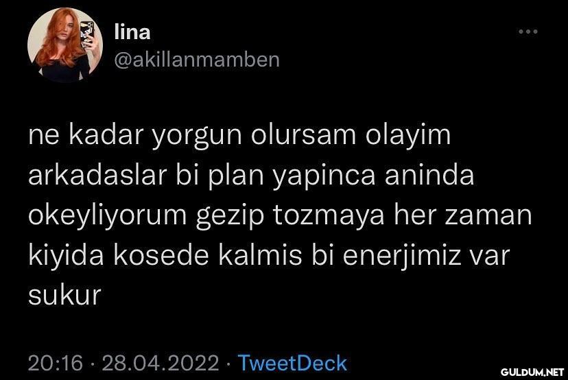 Gezmeyip evde yatınca daha...