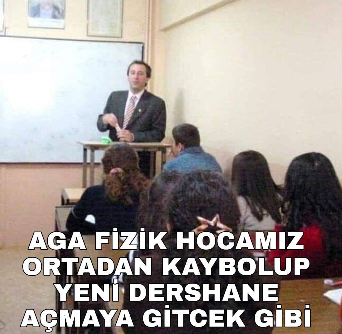 AGA FİZİK HOCAMIZ ORTADAN...