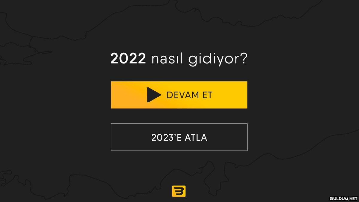 2022 nasıl gidiyor ?...