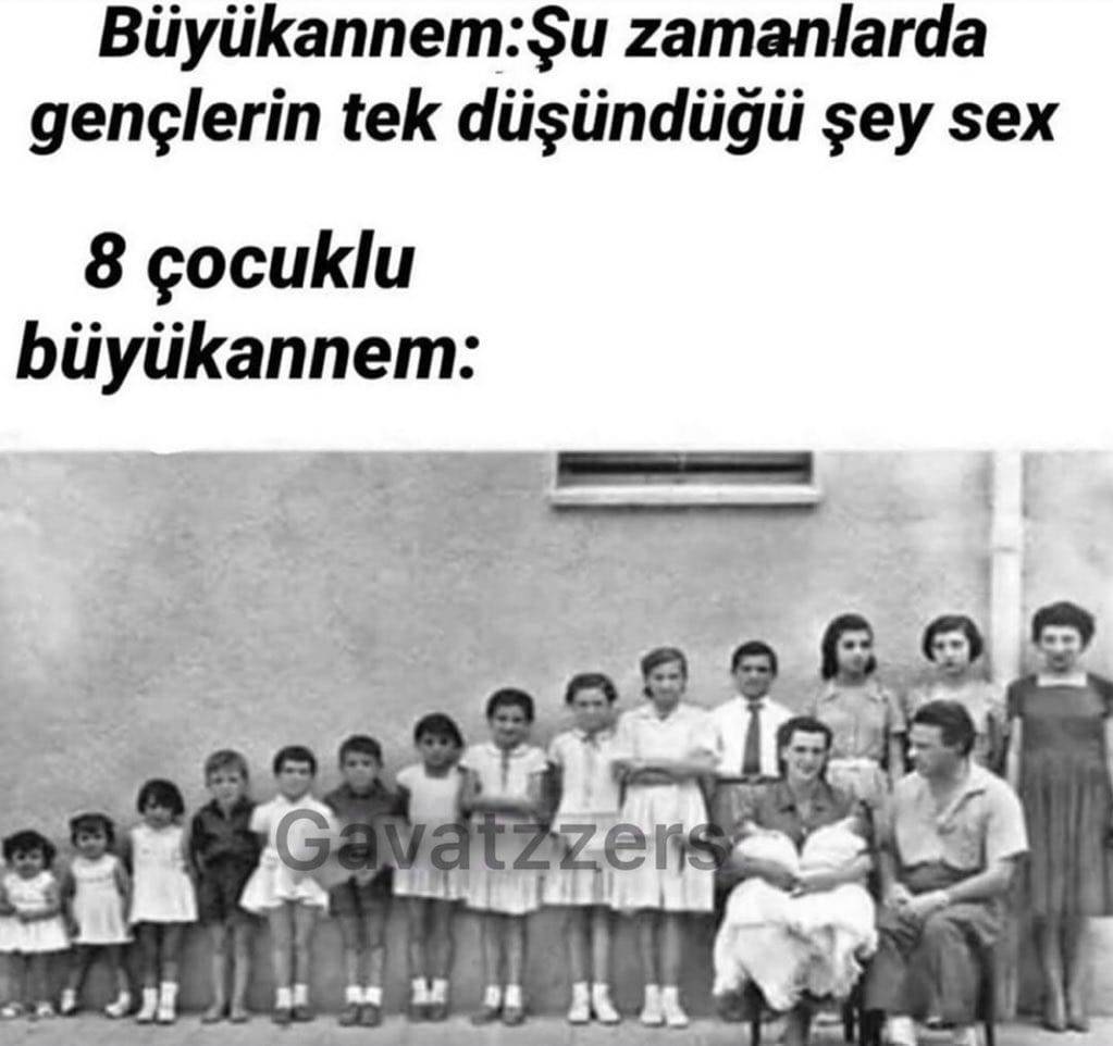 Büyükannem:Şu zamanlarda...