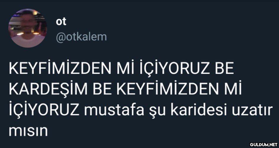 ot @otkalem KEYFİMİZDEN Mİ...