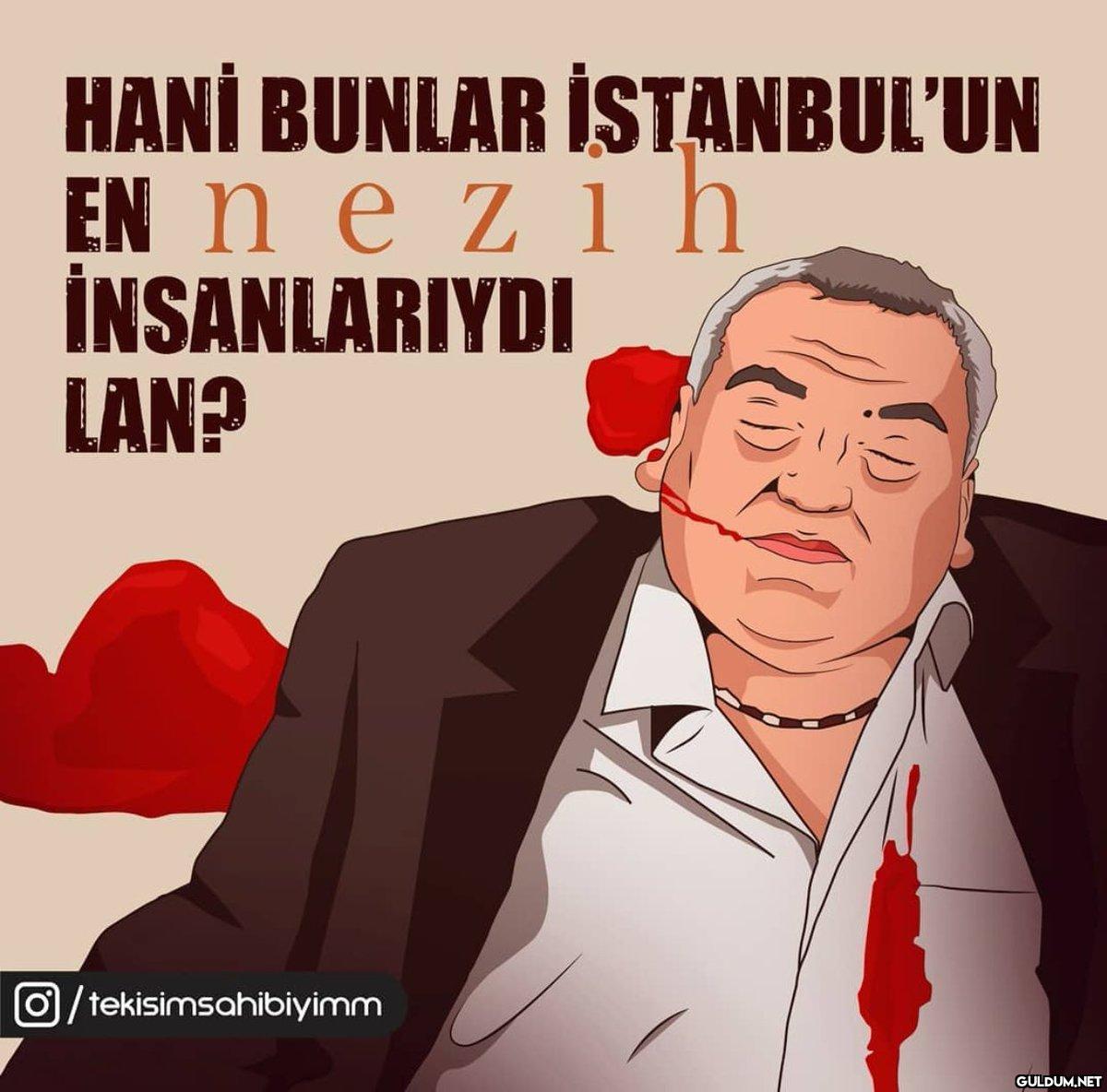 HANİ BUNLAR İSTANBUL'UN EN...
