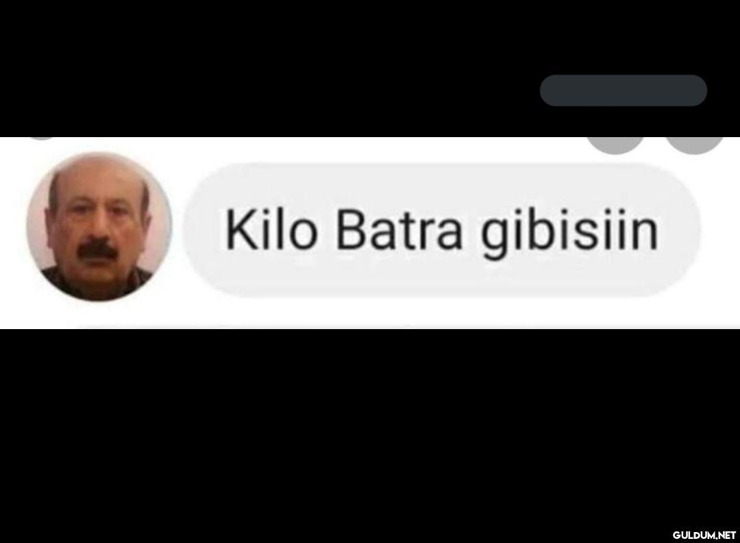 Kilo Batra gibisiin   Kaynak