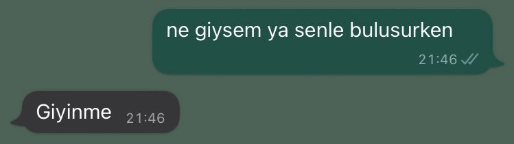 Giyinme 21:46 ne giysem ya...