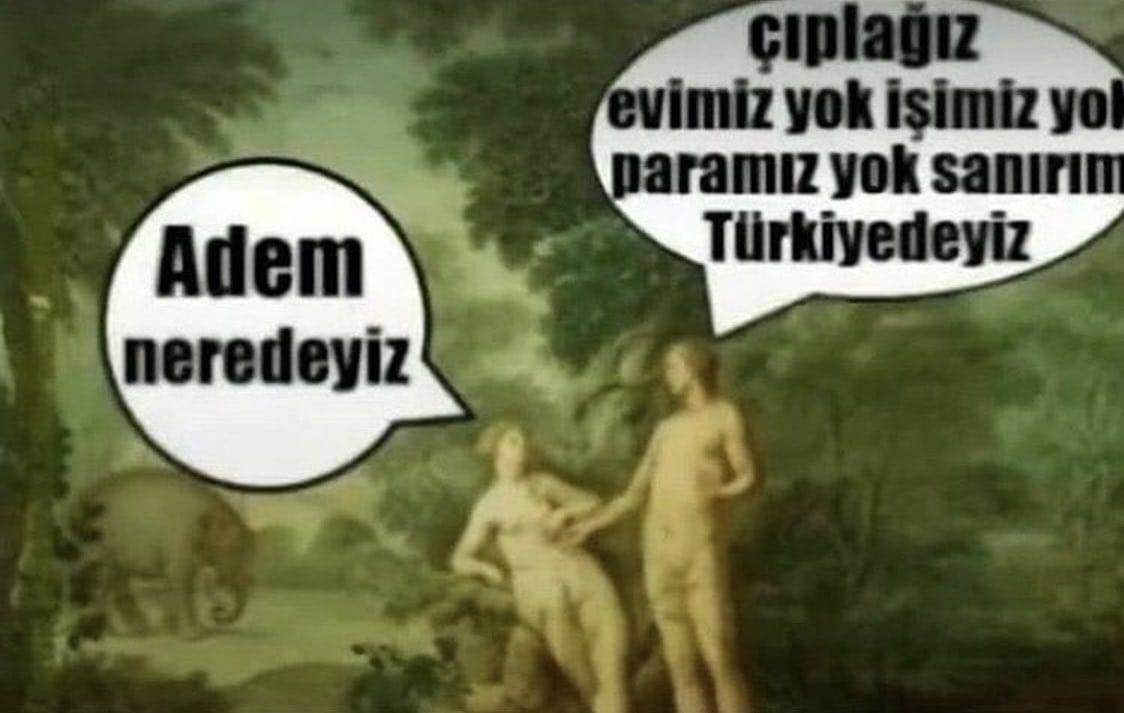 Adem neredeyiz çıplağız...