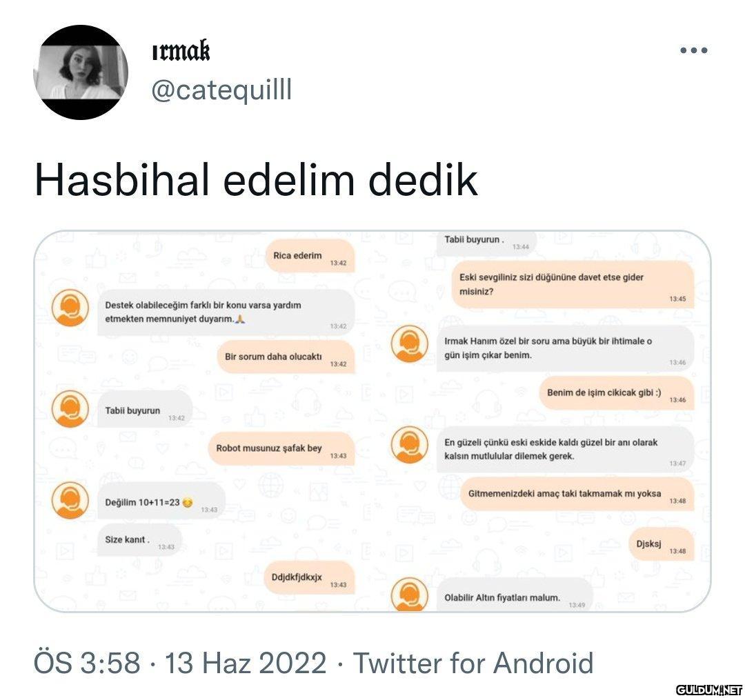 ırmak @catequilll Hasbihal...