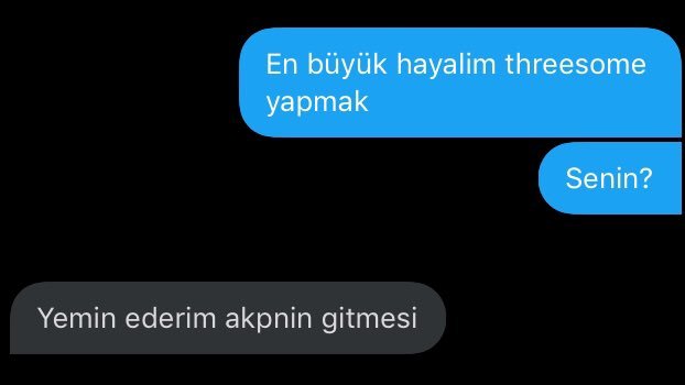 En büyük hayalim threesome...