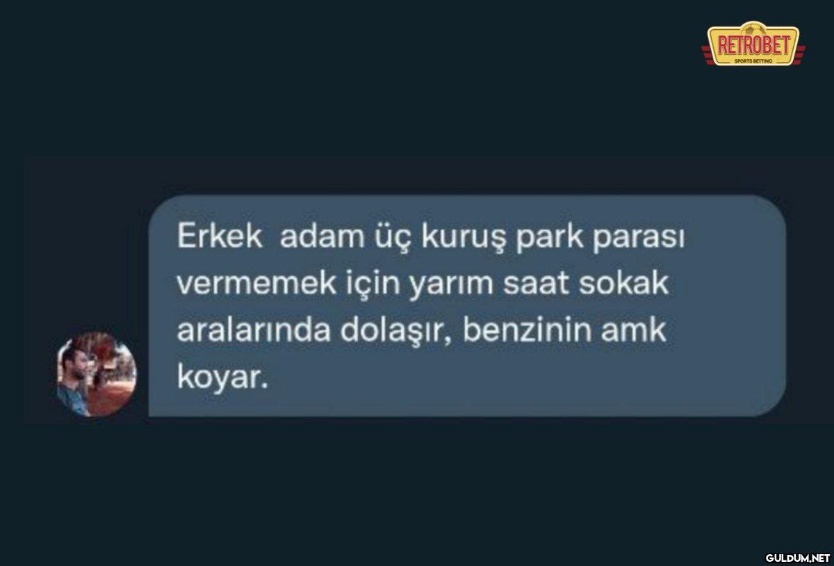 Erkek adam üç kuruş park...