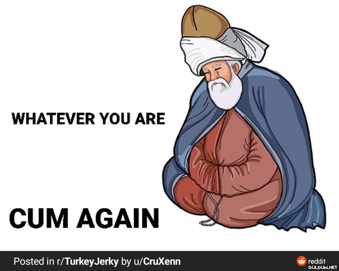WHATEVER YOU ARE CUM AGAIN