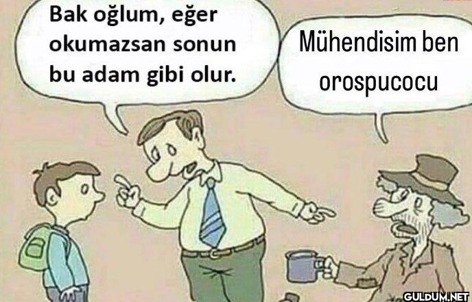 Bak oğlum, eğer okumazsan...