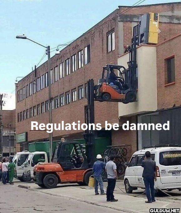 Regulations be damned