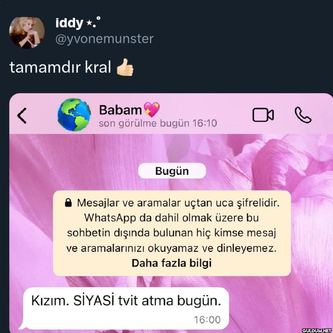 tamamdır kral Babam son...
