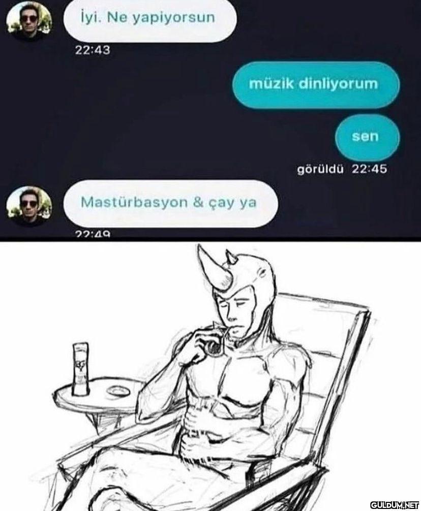 İyi. Ne yapiyorsun 22:43...