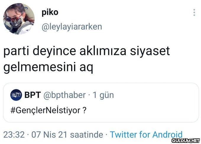 piko @leylayiararken parti...