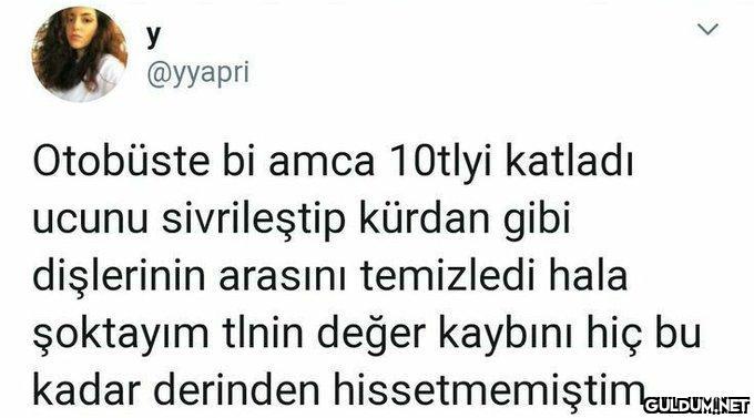 y @yyapri Otobüste bi amca...