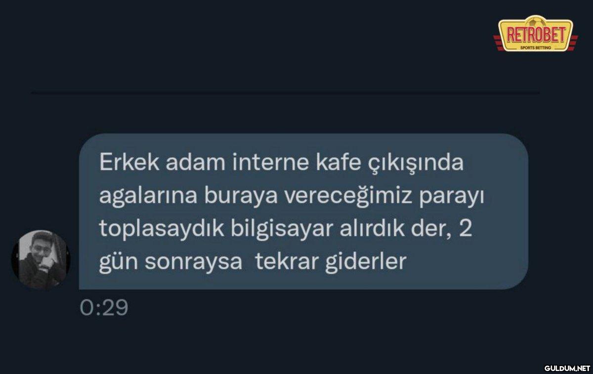 Erkek adam interne kafe...