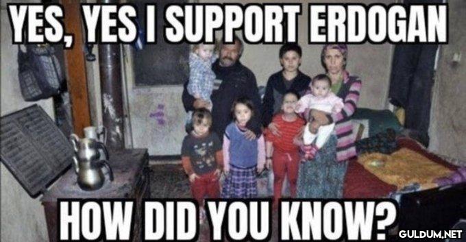 YES, YES I SUPPORT ERDOGAN...