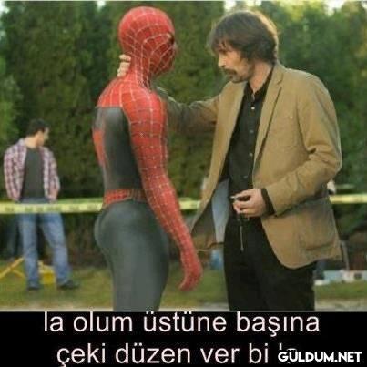 la olum üstüne başına çeki...