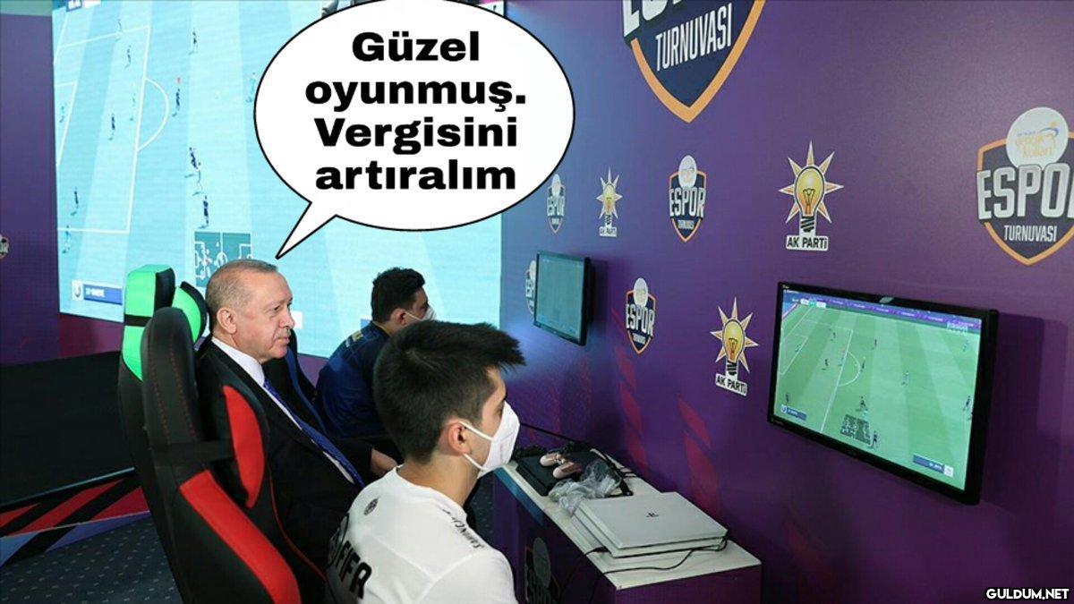 Güzel oyunmuş. Vergisini...