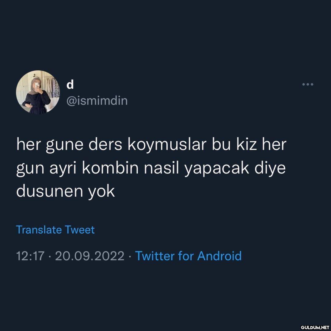 d @ismimdin her gune ders...
