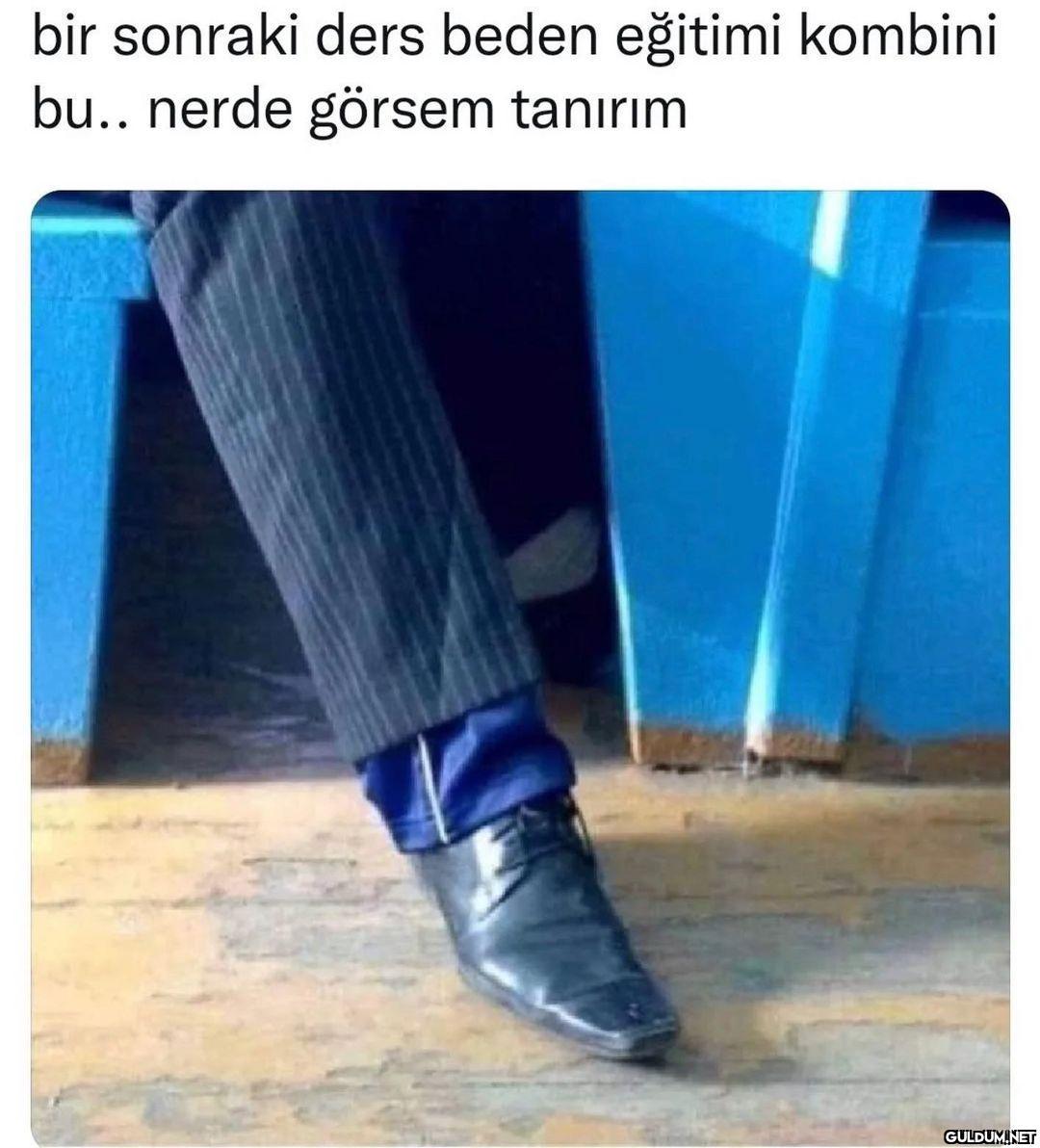 Nerde görsem tanırım   ...