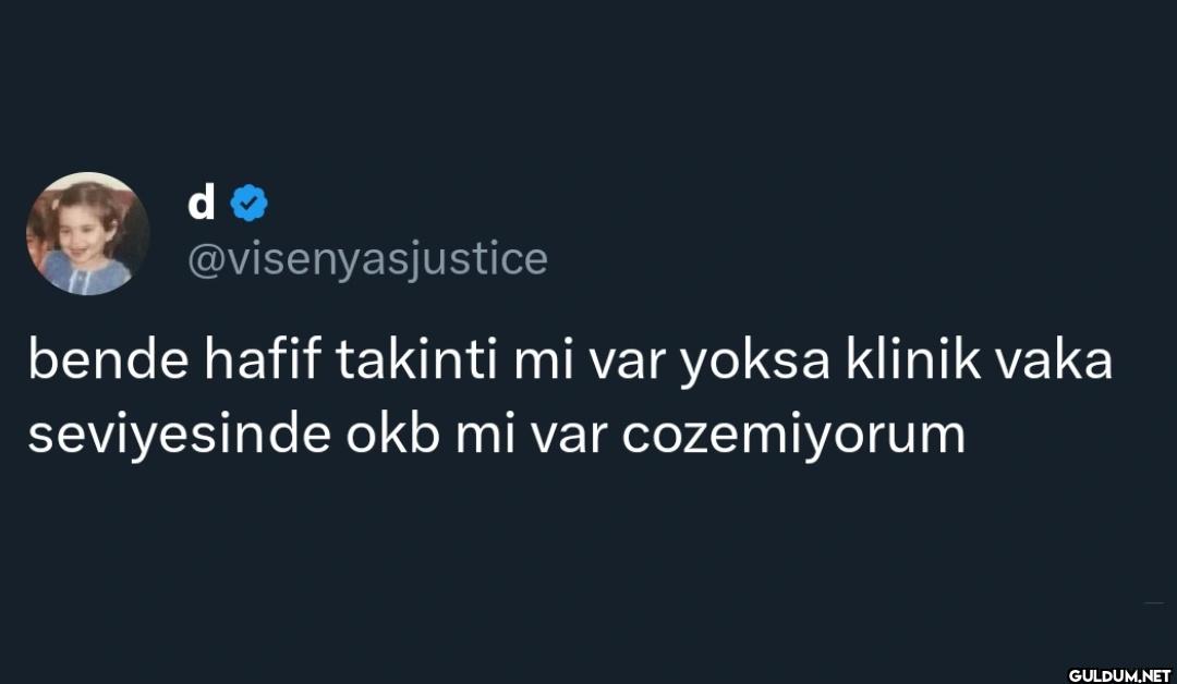bende hafif takinti mi var...