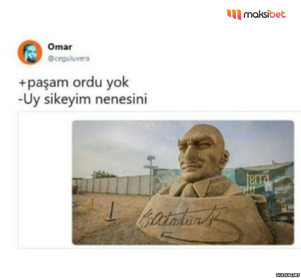 Omar @ceguluvera +paşam...