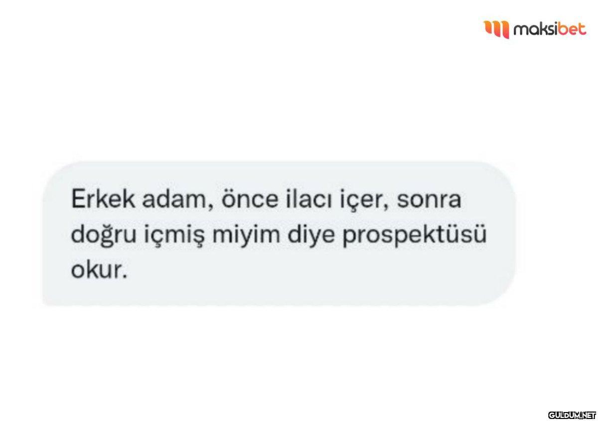 Erkek adam, önce ilacı...