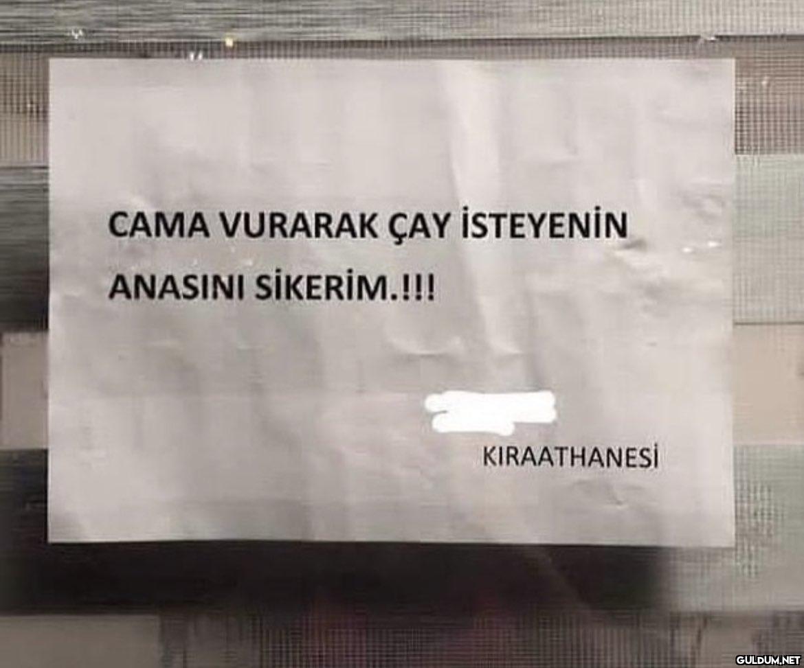 CAMA VURARAK ÇAY İSTEYENİN...