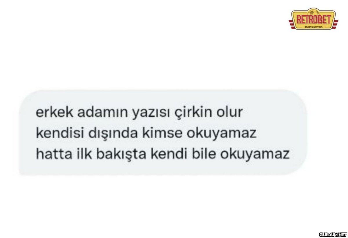 erkek adamın yazısı çirkin...