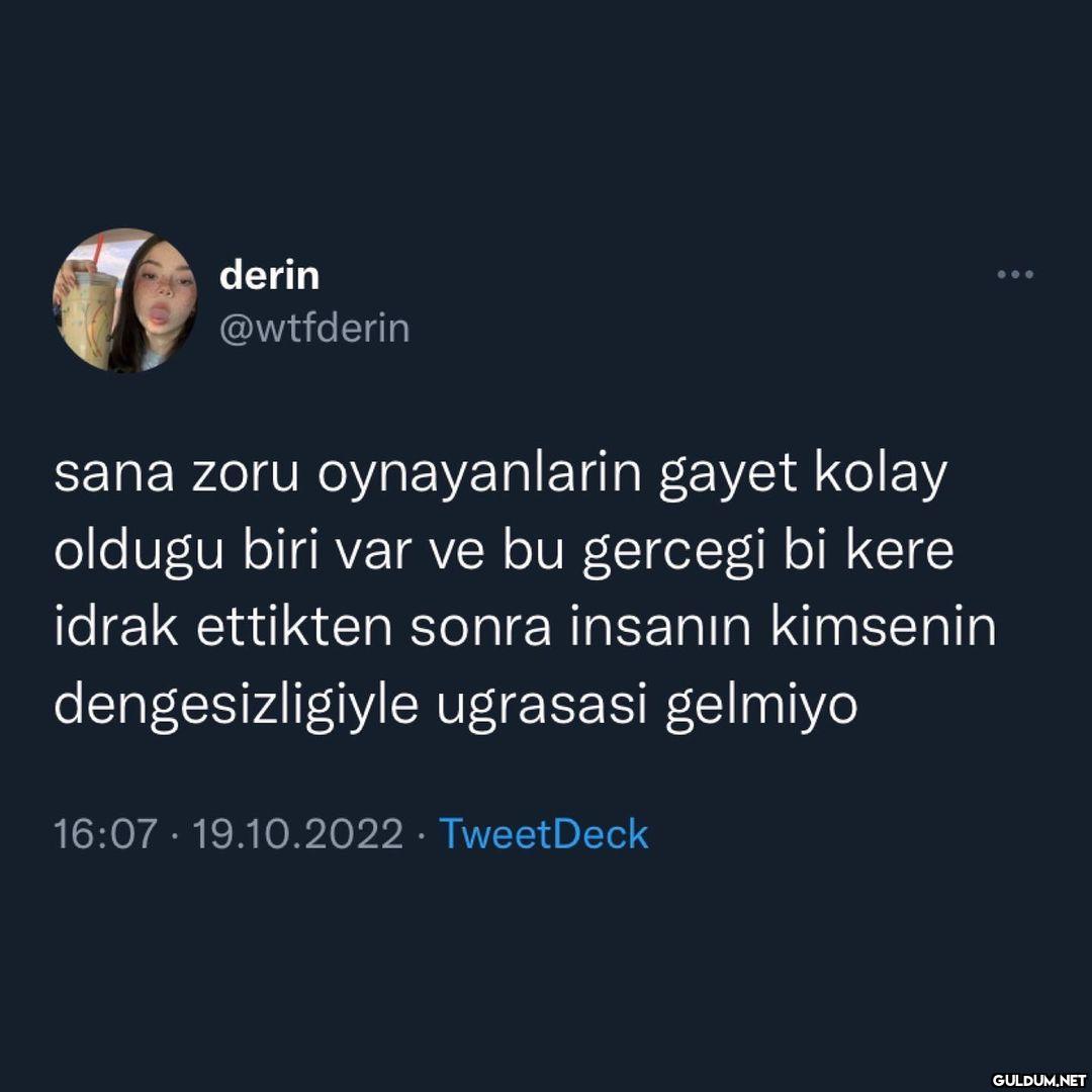 derin @wtfderin sana zoru...