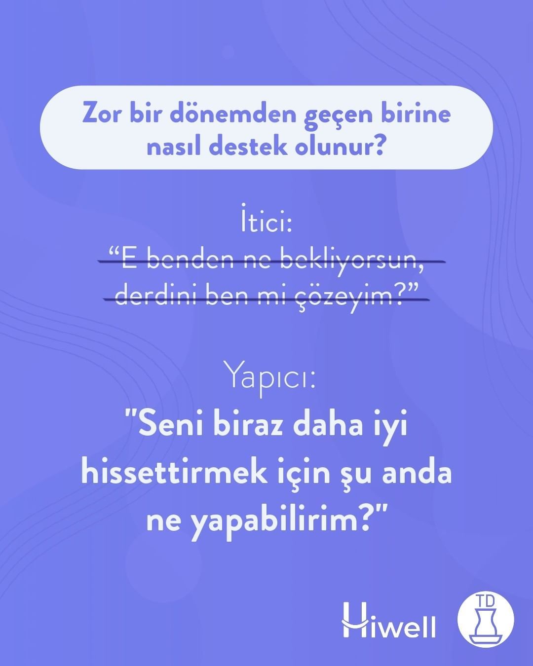 Siz zor bir dönemden...