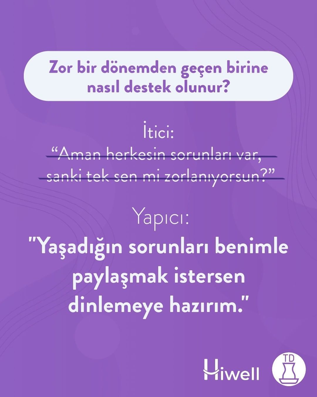 Siz zor bir dönemden...
