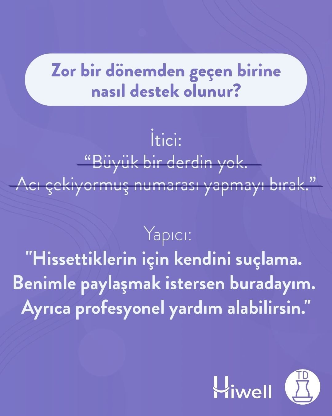 Siz zor bir dönemden...