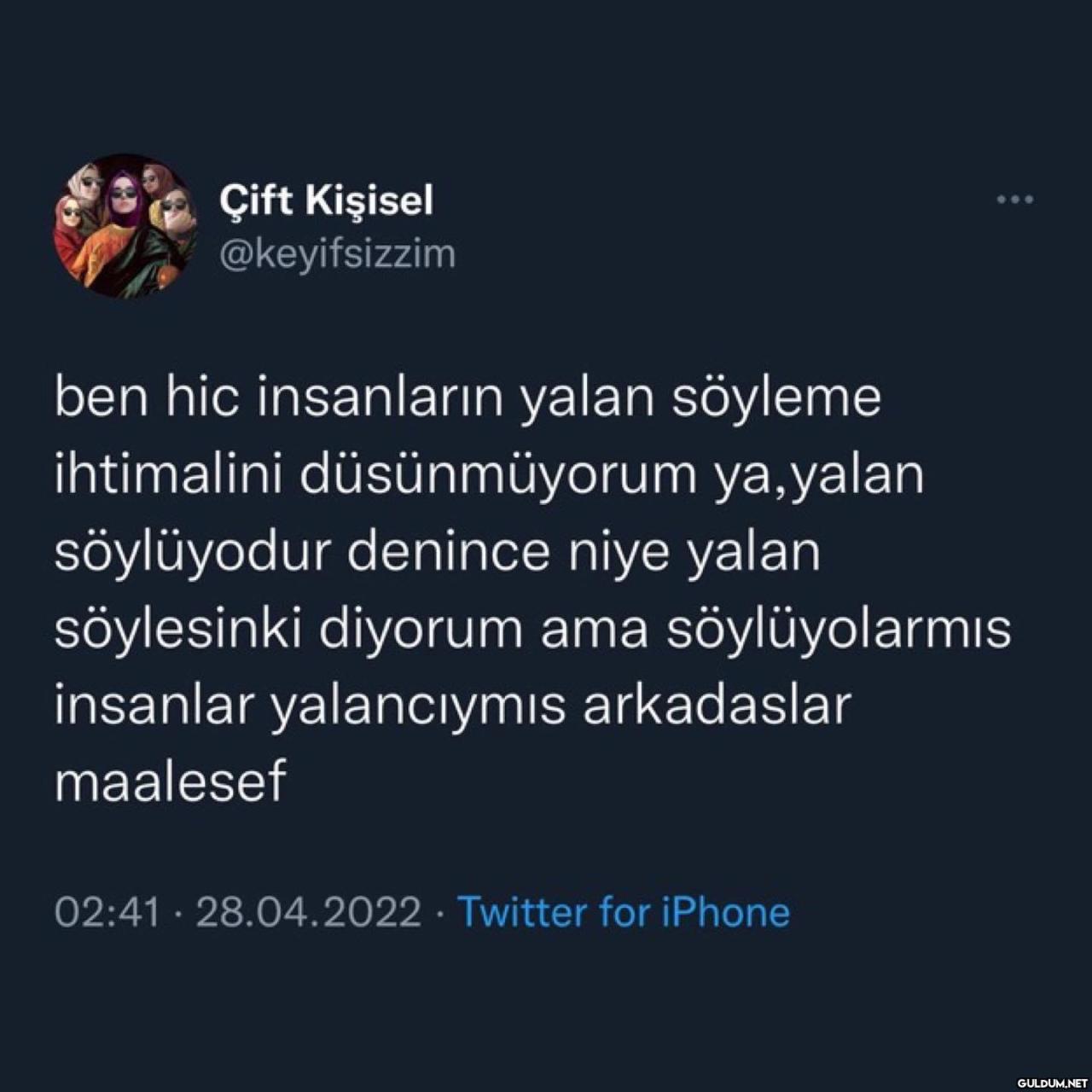yalancı insan kaynıyor...