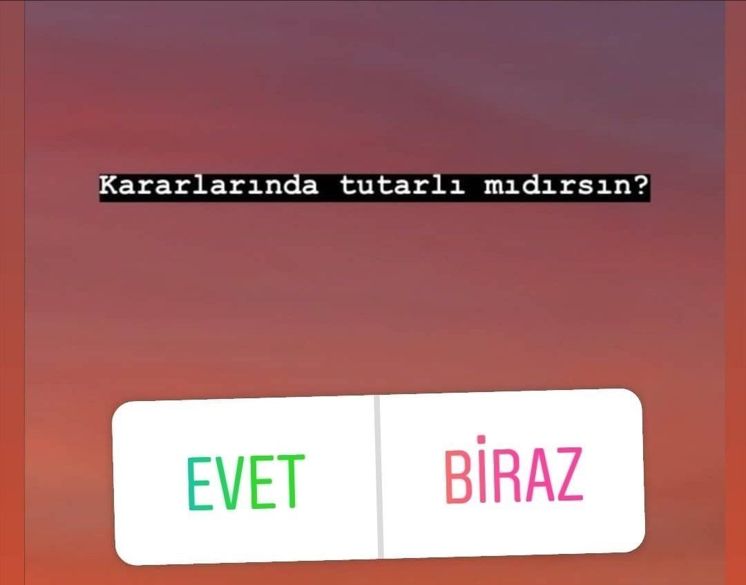 Tutarlarında kararlısındır...