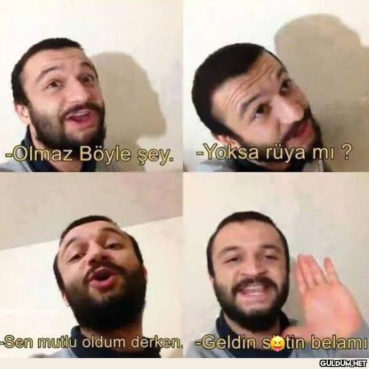 -Olmaz Böyle şey. -Yoksa...