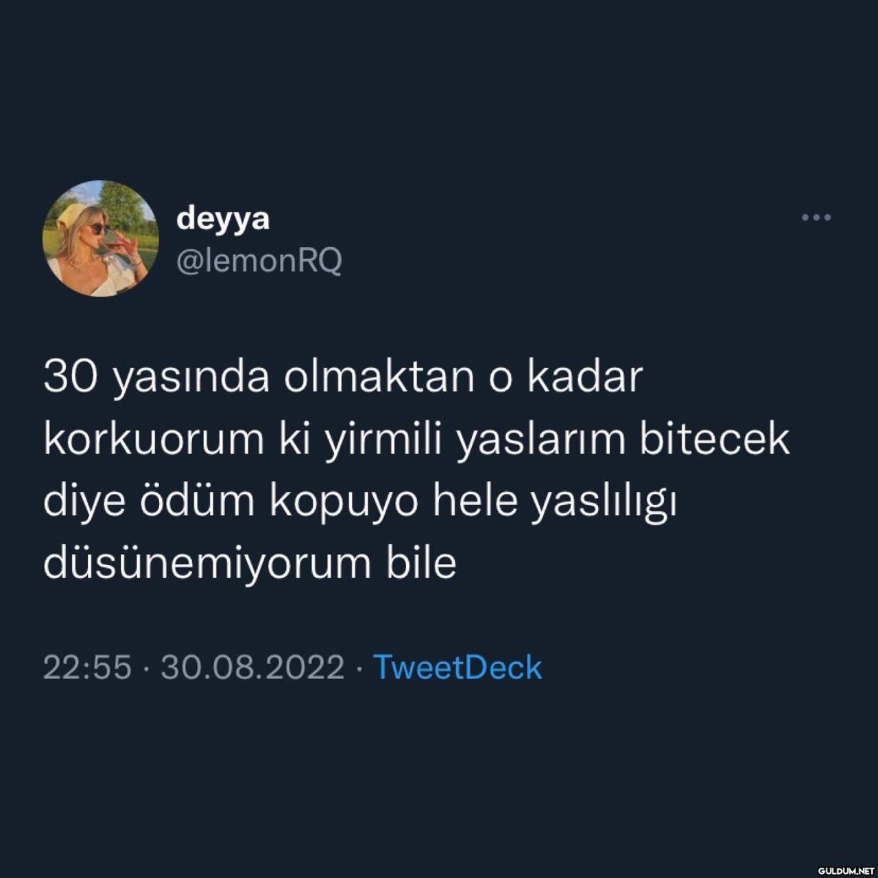 deyya @lemonRQ 30 yasında...