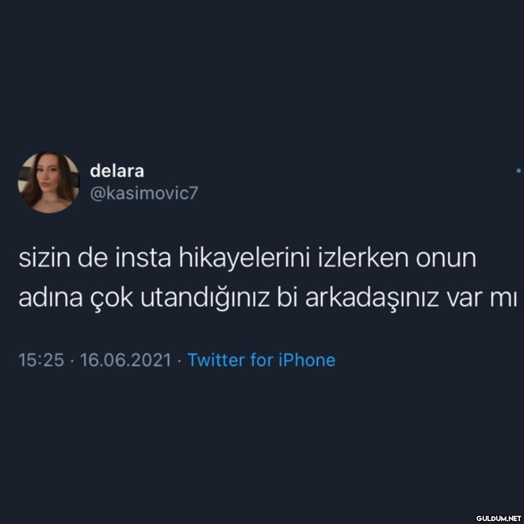 herkesin vardır    delara...