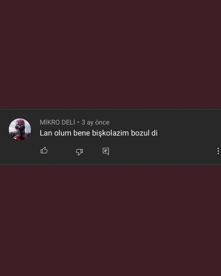 Hepimizin bozuldu.   Kaynak