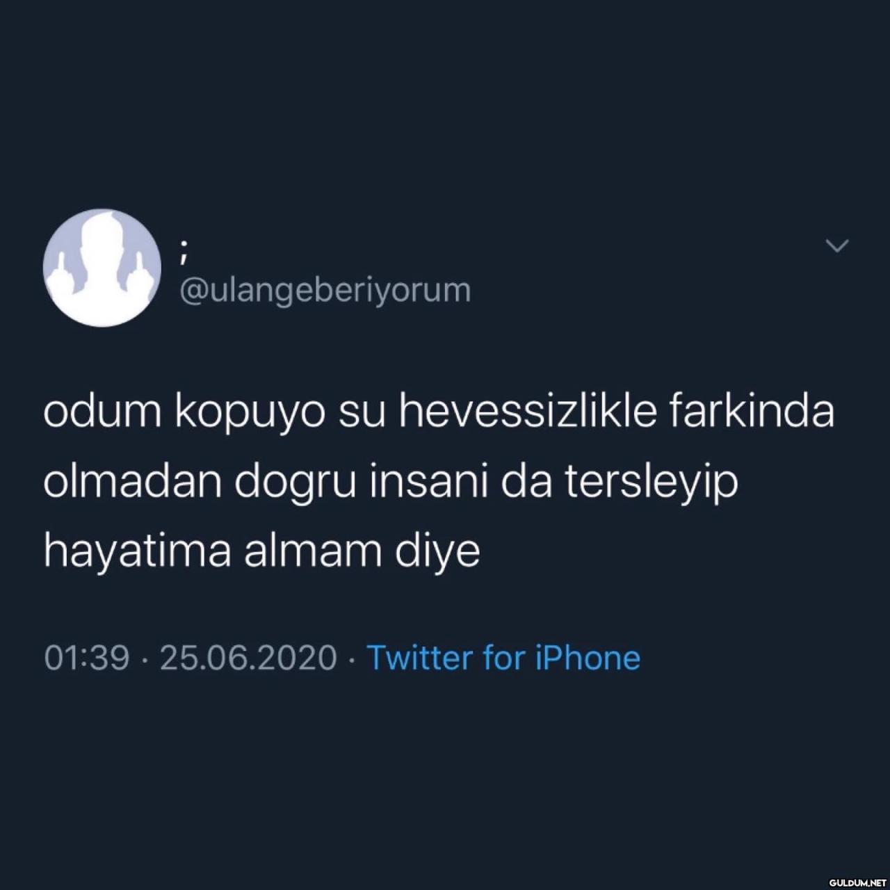 @ulangeberiyorum odum...