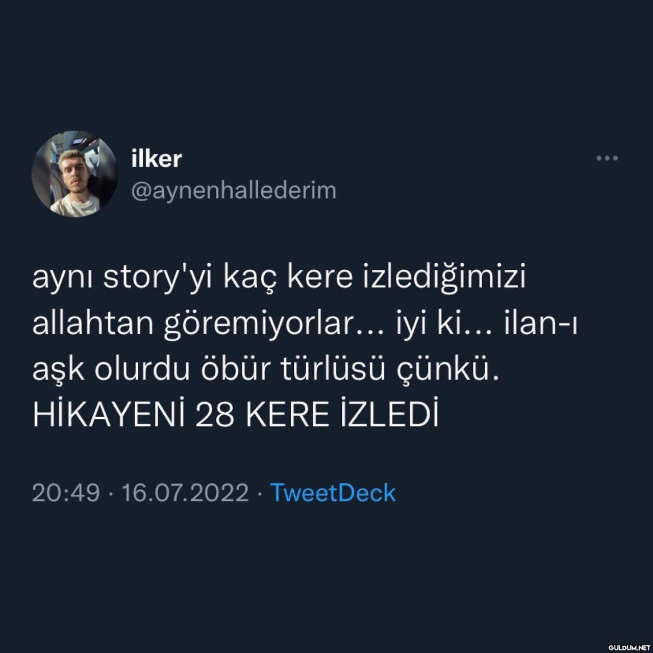 ilker @aynenhallederim...