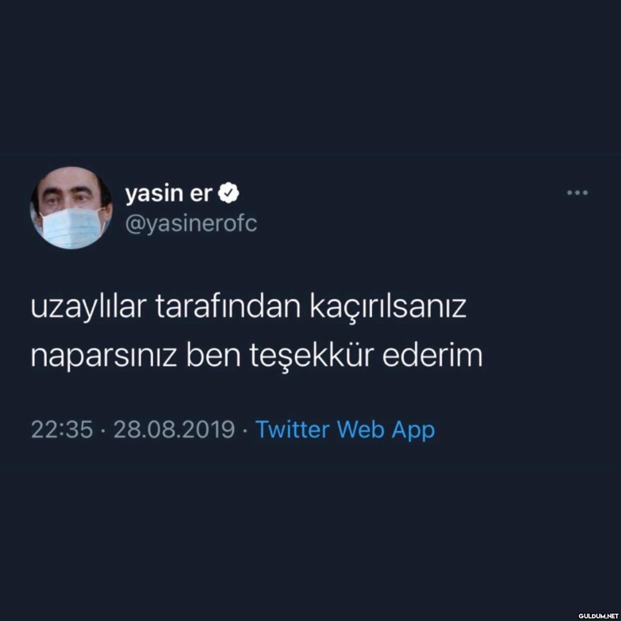 keşke be    yasin er...