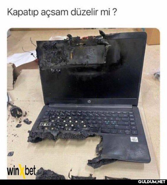 Kapatıp açsam düzelir mi ?...