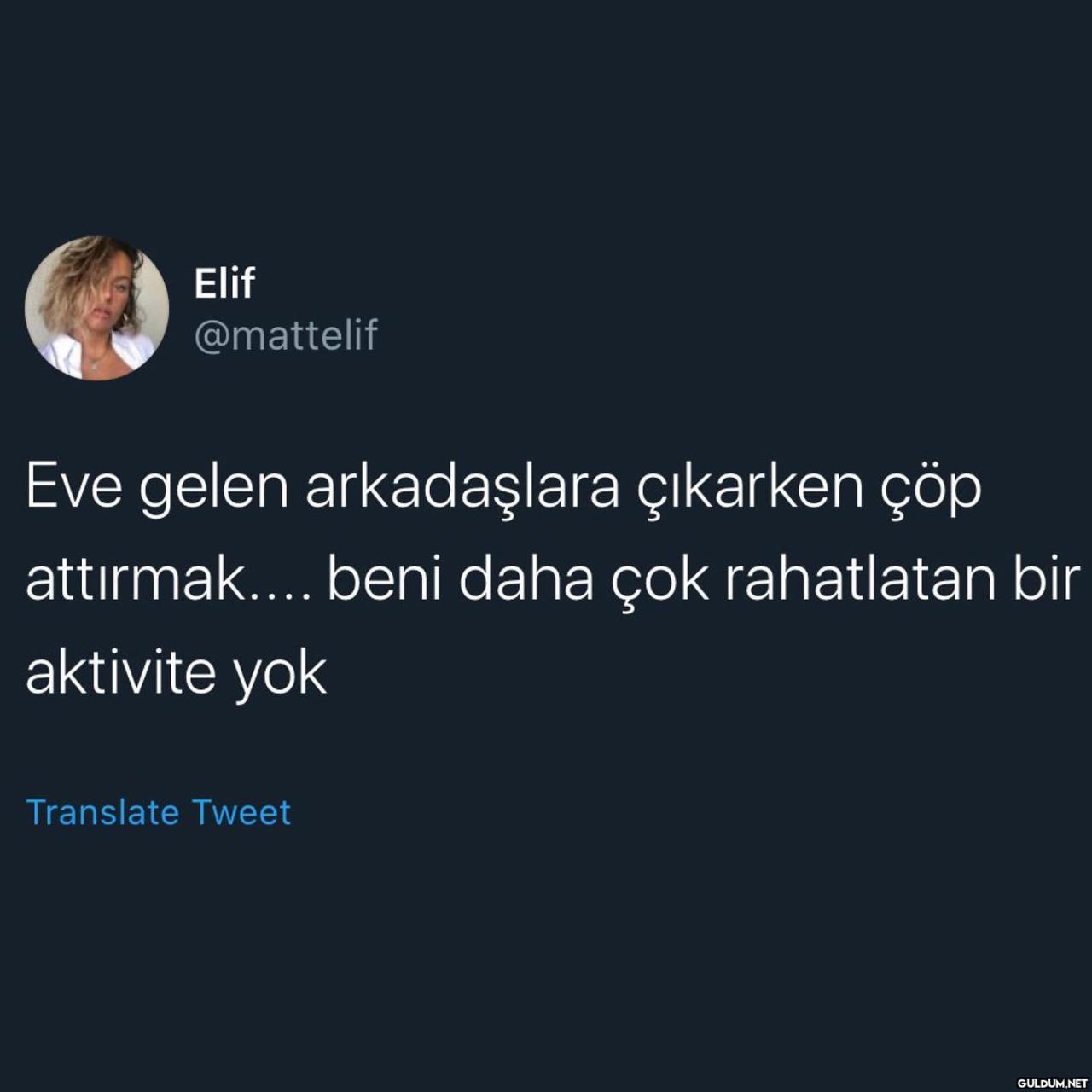 Elif @mattelif Eve gelen...